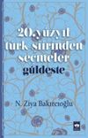 G&uuml;ldeste & 20. Y&uuml;zyıl T&uuml;rk Şiirinden Se&ccedil;meler