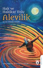 Hak ve Hakikat Yolu Alevilik & Gerçeklerin ve Sırların İzinde
