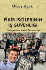 Fikir İşçilerinin İş Güvenliği & Hürriyet'ten Atılan Gazeteciler