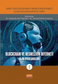 Yapay Zeka, Blockchain ve Nesnelerin İnterneti Kitap Serisi / Blockchaın ve Nesnelerin İnterneti - Alan Uygulamaları-2