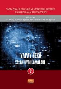 Yapay Zeka, Blockchain ve Nesnelerin İnterneti Kitap Serisi / Yapay Zeka: Alan Uygulamaları-2