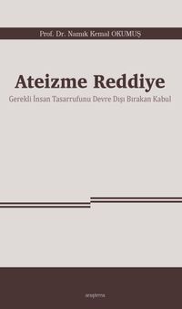 Ateizme Reddiye & Gerekli İnsan Tasarrufunu Devre Dışı Bırakan Kabul