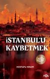 İstanbul'u Kaybetmek & Arap-Osmanlı Emperyalistleri ve İmparatorluğun Sonu