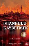 İstanbul’u Kaybetmek & Arap-Osmanlı Emperyalistleri ve İmparatorluğun Sonu