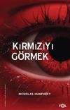 Kırmızıyı G&ouml;rmek & Bilin&ccedil; &Uuml;zerine Bir İnceleme
