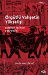 Örgütlü Vahşetin Yükselişi &amp; Şiddetin Tarihsel Sosyolojisi