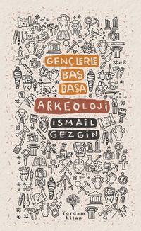 Gençlerle Baş Başa: Arkeoloji