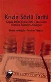 Krizin S&ouml;zl&uuml; Tarihi Kasım 2000- Şubat 2001 Ekonomik Krizin Tanıkları Anlatıyor