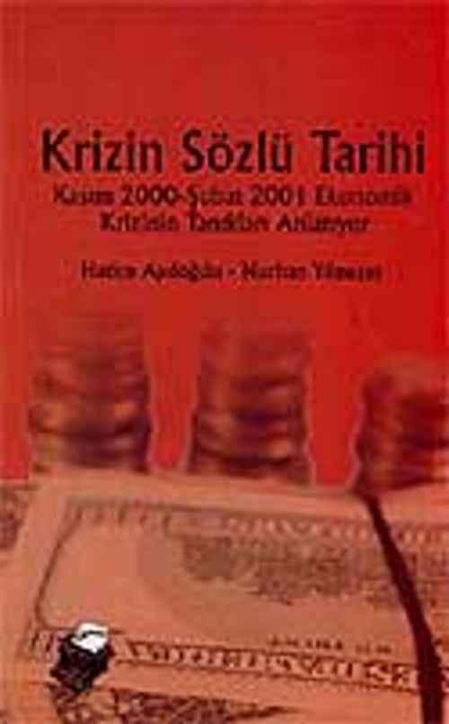 Krizin Sözlü Tarihi Kasım 2000- Şubat 2001 Ekonomik Krizin Tanıkları Anlatıyor