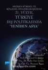 Değişen Küresel ve Bölgesel Dinamikler Işığında 21. Yüzyıl Türkiye Dış Politikasında "Yeniden Asya"