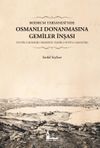 Bodrum Tersanesi'nde Osmanlı Donanmasına Gemiler İnşası (Tevf&icirc;r-i Merakib-i Bahriyye Teks&icirc;r-i S&uuml;f&uuml;n-i Mans&ucirc;re)