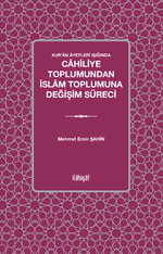 Kur'an Âyetleri Işığında Cahiliye Toplumundan İslam Toplumuna Değişim Süreci