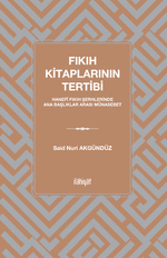Fıkıh Kitaplarının Tertibi & Hanefî Fıkıh Şerhlerinde Ana Başlıklar Arası Münasebet