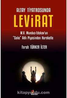 Altay Tiyatrosunda Levirat & M.V. Mundus-Edokov’un “Ceñe” Adlı Piyesinden Hareketle