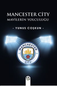 Mancester City & Mavilerin Yolculuğu 