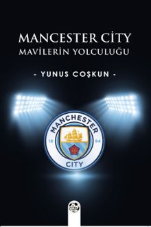 Mancester City & Mavilerin Yolculuğu 