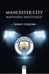 Mancester City &amp; Mavilerin Yolculuğu 