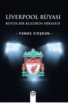 Liverpool Rüyası & Büyük Bir Kulübün Hikayesi