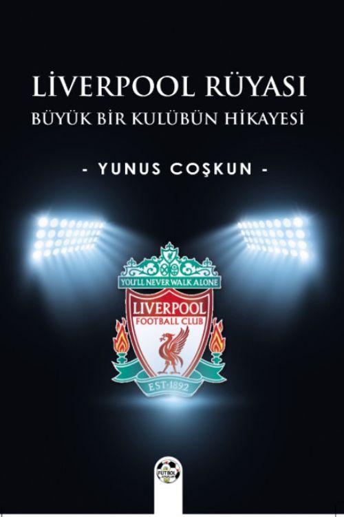 Liverpool Rüyası & Büyük Bir Kulübün Hikayesi