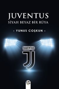 Juventus & Siyah Beyaz Bir Rüya