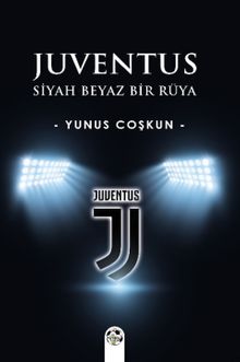 Juventus & Siyah Beyaz Bir Rüya
