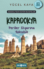 Anadolu'nun Kültür Muhafızları 4 / Kapadokya Periler Diyarına Yolculuk