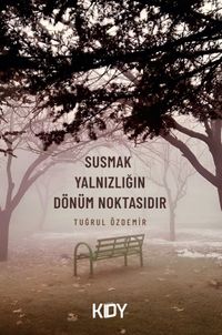 Susmak Yalnızlığın Dönüm Noktasıdır 