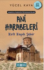 Anadolu'nun Kültür Muhafızları 8 / Ani Harabeleri Kırk Kapılı Şehir