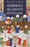 Osmanlı Biliminin &Ouml;nc&uuml;leri