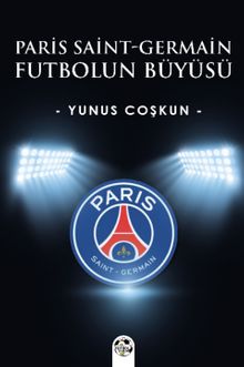 Paris Saint-Germain & Futbolun Büyüsü