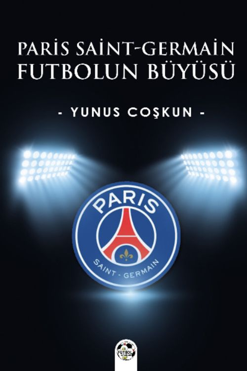 Paris Saint-Germain & Futbolun Büyüsü