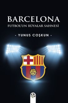 Barcelona & Futbol'un Rüyalar Sahnesi