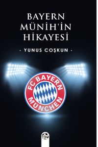 Bayern Münih'in Hikayesi