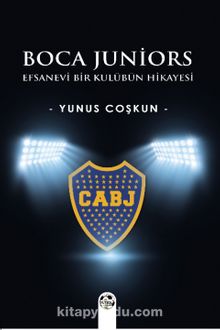 Boca Juniors & Efsanevi Bir Kulübün Hikayesi
