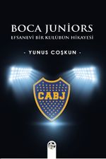 Boca Juniors & Efsanevi Bir Kulübün Hikayesi