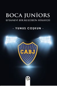Boca Juniors & Efsanevi Bir Kulübün Hikayesi