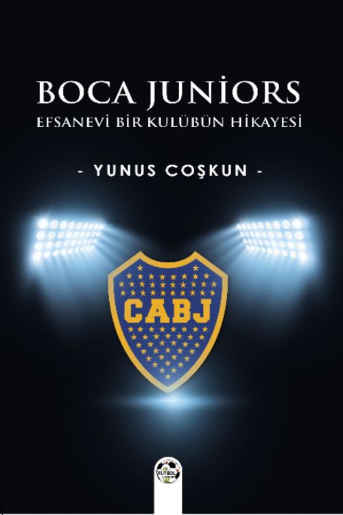Boca Juniors & Efsanevi Bir Kulübün Hikayesi