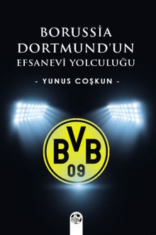 Borussia Dortmund'un Efsanevi Yolculuğu