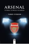 Arsenal & Futbol Tutkusu ve Mirası