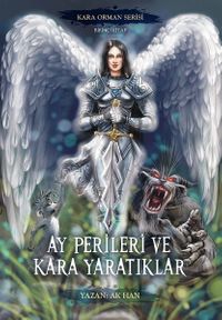 Ay Perileri ve Kara Yaratıklar / Kara Orman Serisi Birinci Kitap