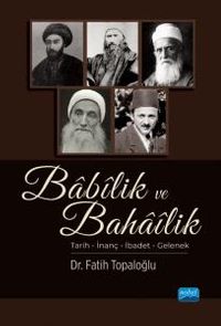 Babilik ve Bahailik / Tarih - İnanç - İbadet - Gelenek