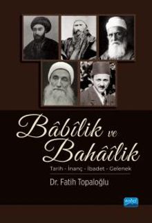 Babilik ve Bahailik / Tarih - İnanç - İbadet - Gelenek
