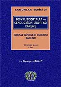 Kanunlar Serisi 20 / Sosyal Sigortalar ve Genel Sağlık Sigortası Kanunu