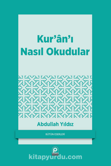 Kur'an'ı Nasıl Okudular - Abdullah Yıldız