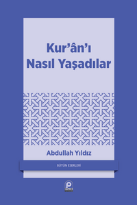 Kur'an'ı Nasıl Yaşadılar?