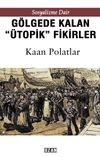 Sosyalizme Dair G&ouml;lgede Kalmış ''&Uuml;topik'' Fikirler