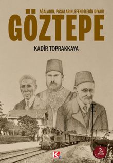 Ağaların, Paşaların, Efendilerin Diyarı Göztepe