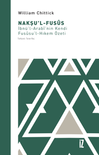 Nakşu'l-Fusûs & İbnü'l-Arab'i'nin Kendi Fusûsu'l-Hıkem Özeti