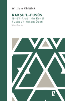 Nakşu'l-Fusûs & İbnü'l-Arab'i'nin Kendi Fusûsu'l-Hıkem Özeti
