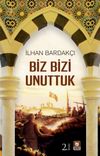 Biz Bizi Unuttuk